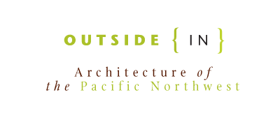 Outside In—Architecture of the Pacific Northwest