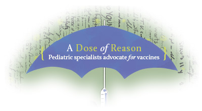 A Dose of Reason--Pediatric specialists advocate for vaccines