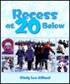 Recess at 20 Below