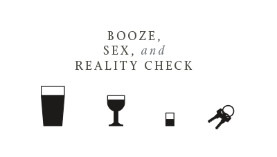 Booze, Sex, and Reality Check